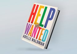 Help Wanted: A Novel By Adelle Waldman