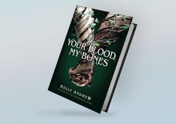 Your Blood, My Bones By Kelly Andrew
