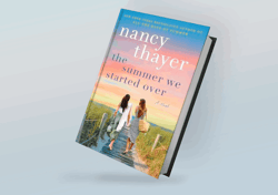 The Summer We Started Over: A Novel By Nancy Thayer