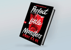 Perfect Little Monsters By Cindy R. X. He