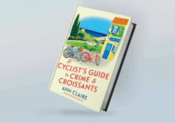 A Cyclist's Guide to Crime & Croissants (A Cyclist's Guide Mystery Book 1) By Ann Claire