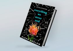Everything We Never Said By Sloan Harlow