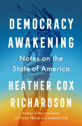 Democracy Awakening: Notes on the State of America by Heather Cox Richardson –  Kindle Edition