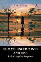 Climate Uncertainty and Risk: Rethinking Our Response by Judith A. Curry –  Kindle Edition