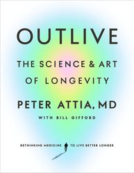 Outlive by Peter Attia MD –  Kindle Edition
