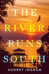 The River Runs South: A Novel by Audrey Ingram –  Kindle Edition