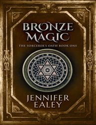Bronze Magic (The Sorcerer's Oath Book 1) –  Kindle Edition
