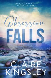 Obsession Falls: A Small-Town Romance  by Claire Kingsley   –  Kindle Edition