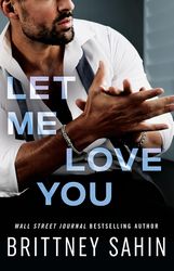 Let Me Love You  by Brittney Sahin  –  Kindle Edition