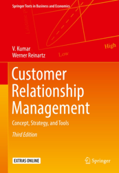 Customer Relationship Management: Concept, Strategy, and Tools (Springer Texts in Business and Economics