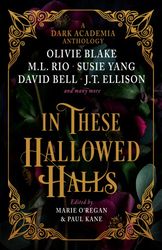In These Hallowed Halls: A Dark Academic anthology by Paul Kane