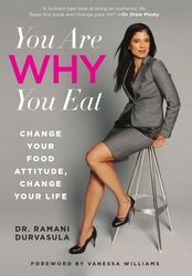 You Are Why You Eat : Change Your Food Attitude, Change Your Life