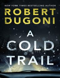 A Cold Trail by Robert Dugoni –  Kindle Edition