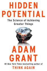 Hidden Potential: The Science of Achieving Greater Things by Adam Grant –  Kindle Edition
