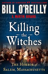 Killing the Witches: The Horror of Salem, Massachusetts by Bill O'Reilly, Martin Dugard –  Kindle Edition