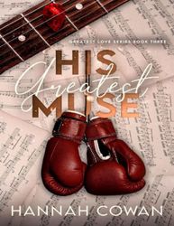 His Greatest Muse (Greatest Love series) by Hannah Cowan Kindle Edition