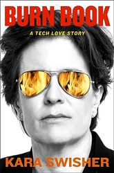 Burn Book : A Tech Love Story Kindle Edition by Kara Swisher