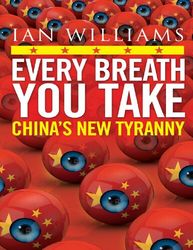 Every Breath You Take : China's New Tyranny