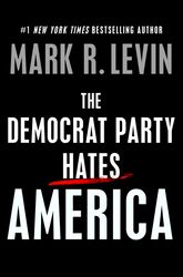 The Democrat Party Hates America :  Kindle Edition