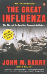 The Great Influenza: The Story of the Deadliest Pandemic in History by John M. Barry :  Kindle Edition