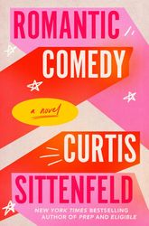 Romantic Comedy: A Novel Curtis Sittenfeld,