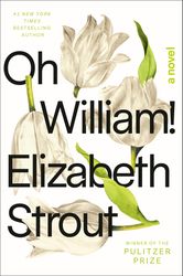 Oh William! A Novel by Elizabeth Strout