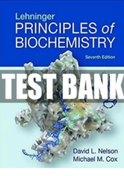 Test Bank Lehninger Principles of Biochemistry, 7th Edition Nelson