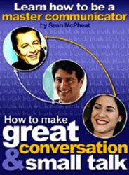 Learn How to Be a Master Communicator : How to Make Great Conversation & Small Talk
