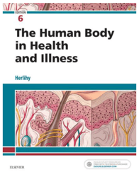 The Human Body in Health and Illness 6th Edition test bank