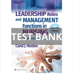 Test Bank For Leadership Roles and Management Functions in Nursing: Theory 9th Edition Marquis | All Chapters Included