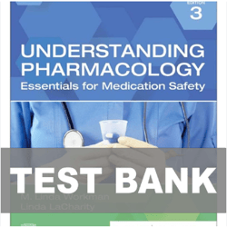 Latest 2023 Understanding Pharmacology Essentials for Medication Safety, 3rd Edition by M. Linda Test Bank
