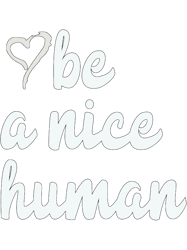 be a nice human