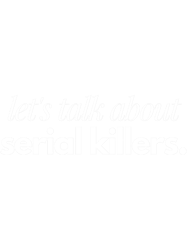 lets talk about serial killers (1)