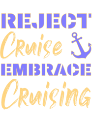 Reject Cruise Embrace CruisingFunny Cruise Sayings
