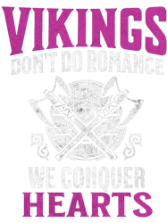 Vikings dont do Romance the Conquer Hearts Funny Viking quote(1)