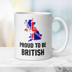 Patriotic British Mug Proud to be British, Gift Mug with British Flag, Independence Day Mug, Travel Family Ceramic Mug