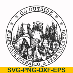 Go outside worst case scenario a bear kills you svg, png, dxf, eps file FN000103