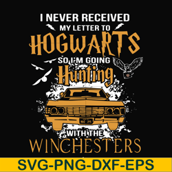 I never received my letter to Hogwarts so I'm going hunting with the winchesters svg, png, dxf, eps file FN000107