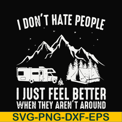 I don't hate people I just feel better when they aren't around svg, png, dxf, eps file FN000526