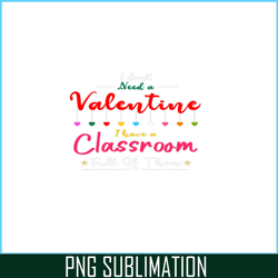 I Dont Need A Valentine PNG, Teacher Valentine PNG, Valentine Holidays PNG