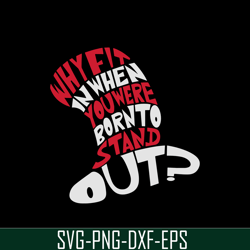 Why Fit In When You Were Born To Stand Out SVG, Dr Seuss SVG, Cat In The Hat SVG DS104122308