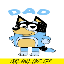 Dad Bluey SVG PNG DXF EPS Bluey Family SVG Lovely Gift SVG