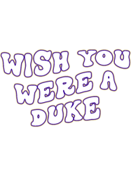 Wish you were a duke