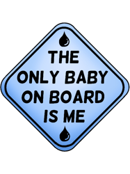 The Only Baby on Board is Me