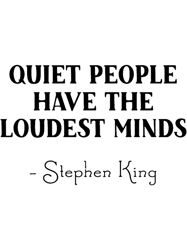 Stephen KingQuiet people have the loudest minds