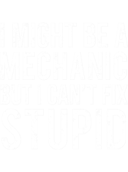 I Might Be A Mechanic Fix Stupid Funny