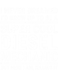 I Never Dreamed Super Cool Diesel Mechanic