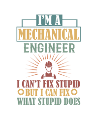 Im A Mechanic I Cant Fix Stupid But I Can Fix What Stupid Does Classic