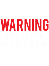 Warning Diesel Mechanic Attitude Funny