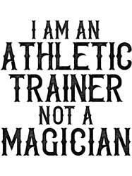 I Am An Athletic Trainer Not A Magician